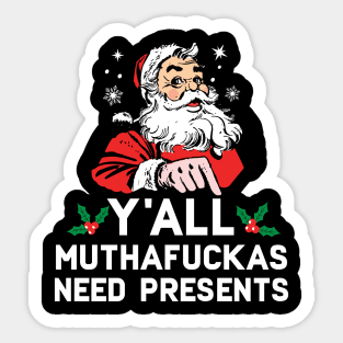 Y'all Muthafuckas Need Presents Sticker